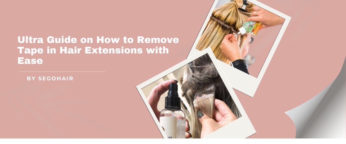 Ultra Guide on How to Remove Tape in Hair Extensions with Ease