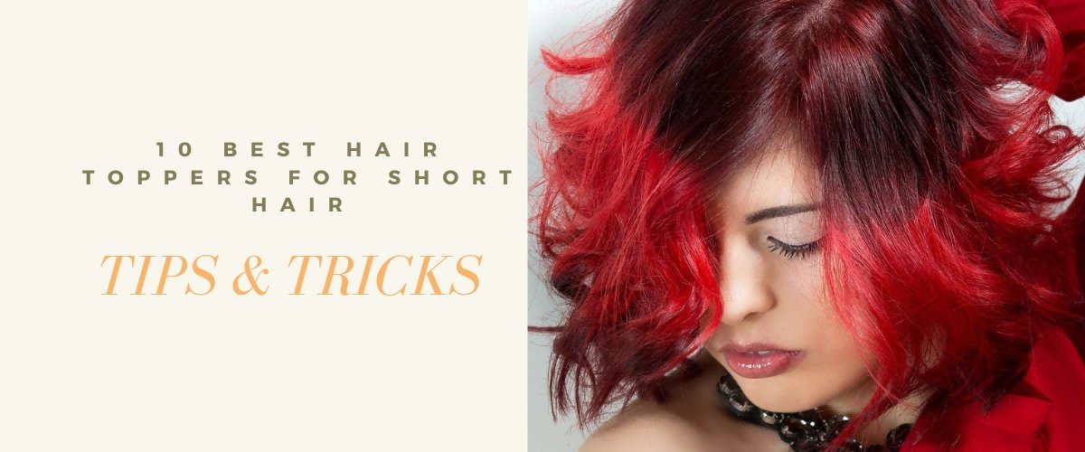 10 Best Hair Toppers for Short Hair: Tips and Tricks – segohair.com