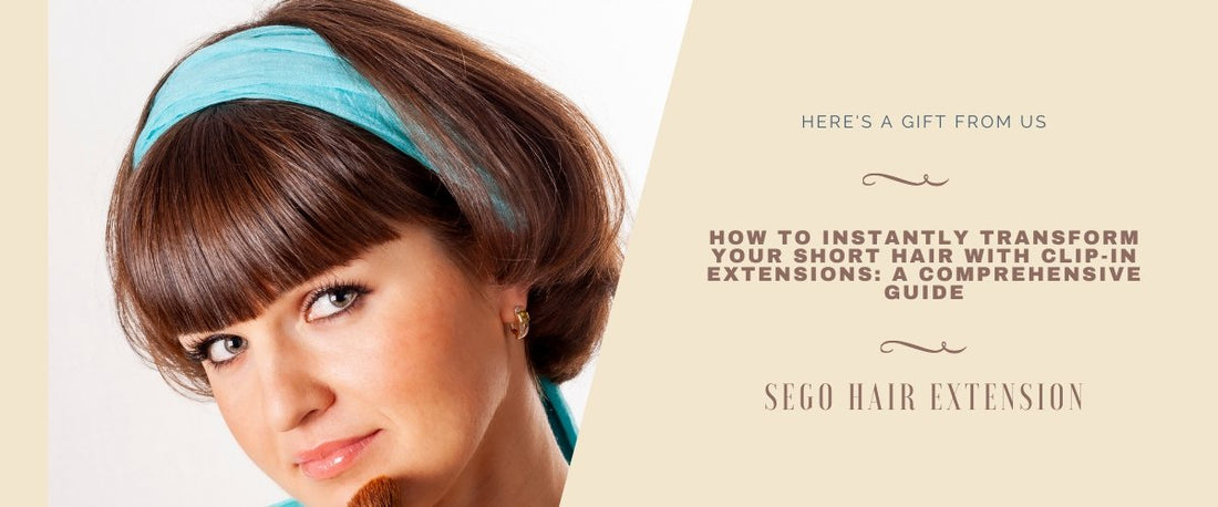 How to Instantly Transform Your Short Hair with Clip-In Extensions: A Comprehensive Guide - segohair.com