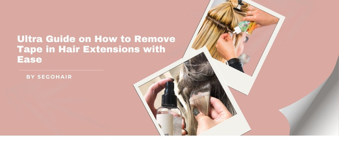 Ultra Guide on How to Remove Tape in Hair Extensions with Ease - segohair.com